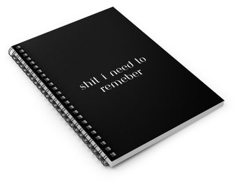 Spiral Notebook, Joke Notebook, S#!% I need to remember, Funny, Sassy, Journal, 118 page spiral notebook with ruled line paper