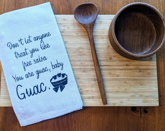 No dejes que nadie te trate como si fueras salsa gratis, eres guacamole bebé.
