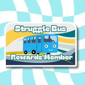 Struggle bus sticker, struggle bus rewards program, laptop sticker, die cut sticker, planner sticker, sarcastic sticker, humorous sticker