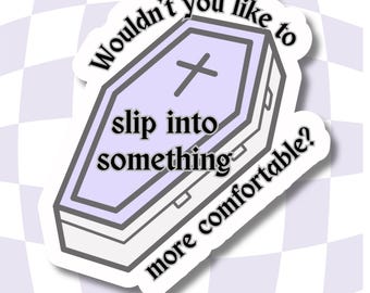 Funny sticker | laptop sticker | die cut sticker | planner sticker | sarcastic sticker | humorous sticker| dark humor| goth|emo| mortician