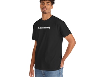 Probablemente editando, camiseta unisex de algodón grueso, camisa de videógrafo, creador de contenido, editor y director de fotografía, camisa de manga corta