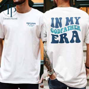Godfather Era Shirt, In My Godfather Era Custom Shirt,Baptism Gift for Godfather,Godparent,Gift For Him,Pregnancy Announcement New Dad Gifts