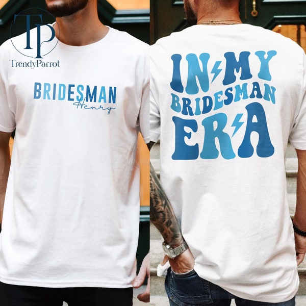 Personalized Bridesman Shirt, In My Bridesman Era, Man Of Honor, Groomsmen Shirt, Bachelor Wedding Party,Groomsmen Proposal Gift,Groom Shirt