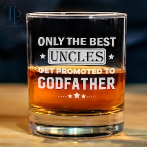 Only The Best Uncles Get Promoted To Godfather Whiskey Glass, Special Godparent Gift, Communion Baptism, Gift For Brother, Godfather Gift