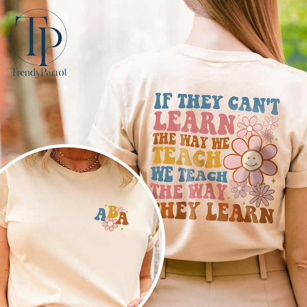 Behavior Analyst Shirt, Applied Behavior Analysis Shirt, ABA Therapist Shirt, ABA Shirt, If They Can't Learn The Way We Teach, ABA Gifts