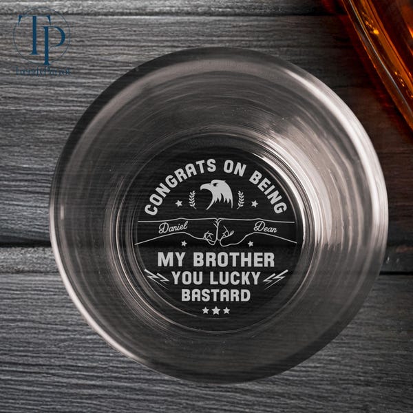 Custom Name Congrats On Being My Brother Whiskey Glass, Brother's Engraved Wine Glass, Funny Gift for Brother, Brother Drink Cup, Funny Cup