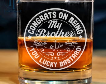 Custom Name Congrats On Being My Bro Whiskey Glass, Brother's Wine Glass, Funny Gift for Brother, Brother Drink Cup, Funny Birthday Gifts