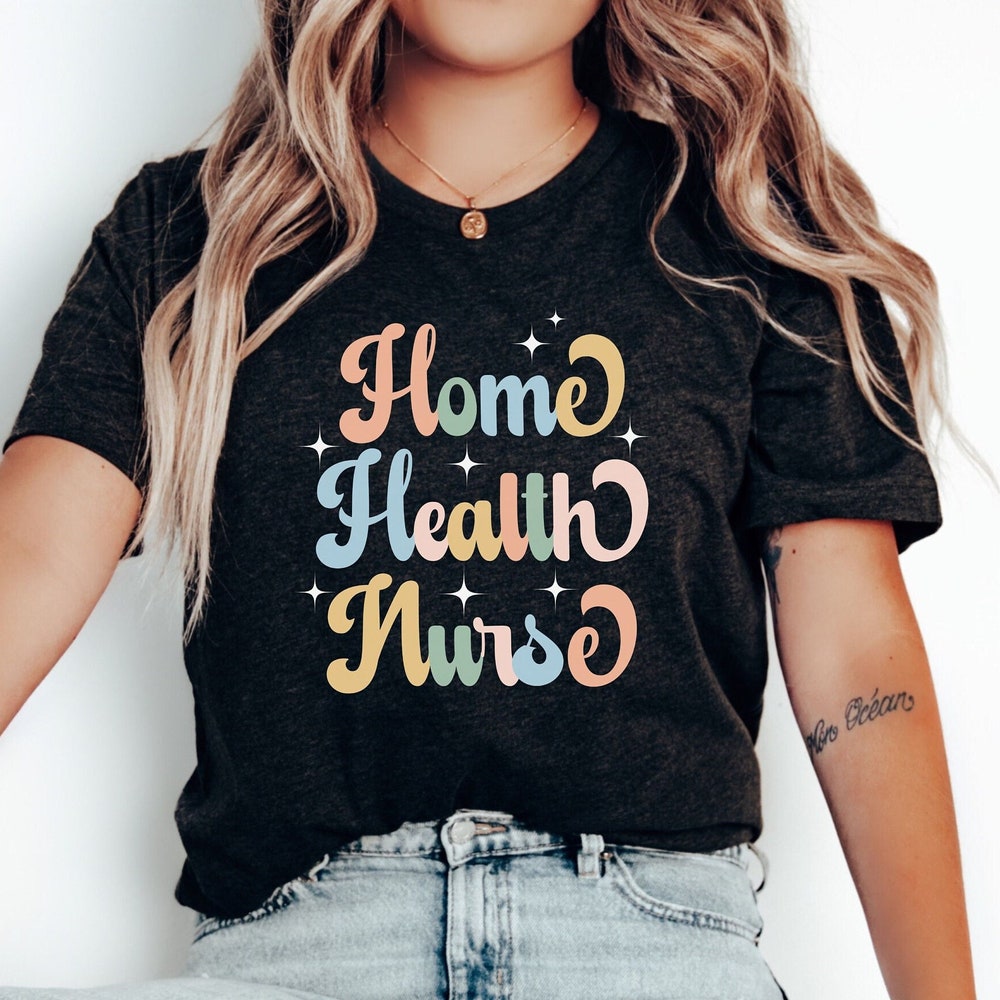 Home Health Nurse Shirt, Christmas Gift For Home Health Nurse, Nurse Shirt For Work, Hospice Nurse Shirt, Home Health Rn Lpn Cna Shirt