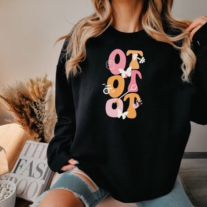 Occupational Therapy Sweatshirt, Pediatric Occupational Therapy, OT Shirt, Occupational Therapy Gifts, Occupational Therapy Shirt, OT Gifts