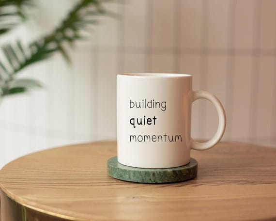 Building Quiet Momentum Mug, Growth Mindset Coffee Cup, Slow Living Minimalist Mug, Consistency Motivation Gift