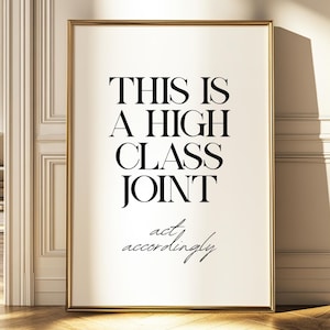 This is a High Class Joint Wall Art, Preppy Apartment Quote Poster, Trendy Typography Print, Modern Living Room Decor, Stylish Wall Art Gift