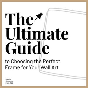 How to Choose the Right Frame for Wall Art, Modern Home Decor Frame Guide, Frame Style Tips for Canvas, Prints, and Posters
