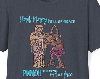Unisex Hail "Mary Full of Grace, Punch the Devil in the Face" T-shirt