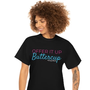 Offer it Up, Buttercup!