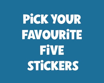 Any 5 Stickers, Sticker Pack, You Choose, Sticker Custom Pack, Vinyl Stickers for Waterbottles and Laptops