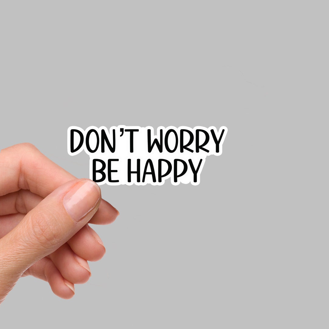 Don't Worry Be Happy Sticker, Bulk Sticker, Laptop Sticker, Waterbottle ...