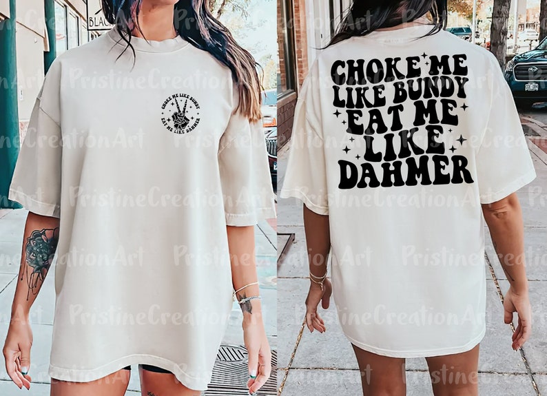 Choke Me Like Bundy Eat Me Like Dahmer Png Svg Cutting File Etsy