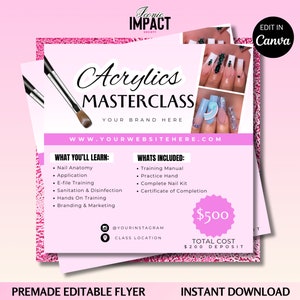 May include: Pink and white flyer with the text "Acrylics Masterclass" and "Your Brand Here". The flyer advertises a nail art class with a total cost of $500 and a $200 deposit. The flyer also lists what you'll learn and what's included in the class.