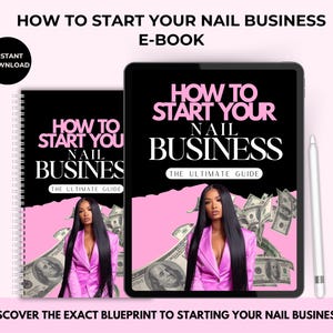 May include: A pink and black ebook cover with the title "How to Start Your Nail Business: The Ultimate Guide". The cover features a woman with long black hair wearing a pink blazer and a background of money.