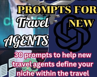ChatGPT Travel Agent Niche Prompts Fuel Your Wanderlust: 30 Prompts for New Travel Agents to Define Their Niche