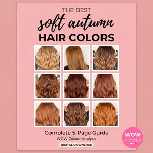May include: A pink graphic with the text "THE BEST soft autumn HAIR COLOURS" and nine hair colour swatches. The guide is a "Complete 5-Page Guide" for "WOW Colour Analysis" and is a "DIGITAL DOWNLOAD". A pink circle says "WOW COLOUR".
