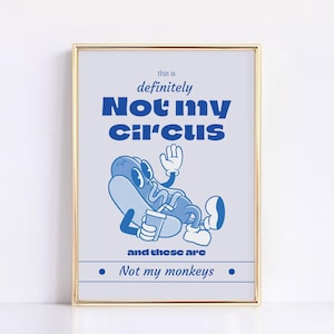 Not My Circus Not My Monkeys Blue Wall Art Retro Trendy Print 70s Wall Art Cartoon Character Bar Cart Decor Sweary Wall Art Funky Home Decor