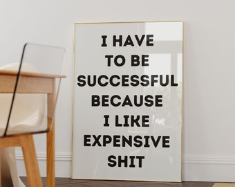 Motivational Quote Wall Art Print I Have To Be Successful Typography Poster Living Room Wall Decor Funny Wall Art Home Office Decor Trendy