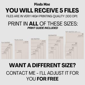 May include: A graphic showing five different print sizes for digital downloads. The sizes are listed in inches and centimeters. The text reads "You will receive 5 files. Files are in very high printing quality (300 DPI). Print in all of these sizes: Print guide included. Want a different size? Contact me - I'll adjust it for you for free."