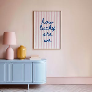 Pink and Blue Quote Wall Art, How Lucky Are We Digital Print, Preppy Dorm Room Decor, Aesthetic Printable Poster, Gift for Her