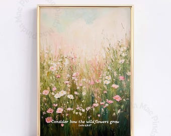 Overweeg hoe de wilde bloemen groeien, bijbelcitaat print, roze en groene christelijke muurkunst, esthetische bloemen schilderen, schriftkunst aan de muur