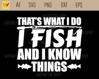 I Fish and I Know Things SVG - Bass Fishing Silhouette (Digital Download)