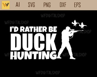 Duck Hunting SVG – I'd Rather Be Hunting Clipart (Digital Download)
