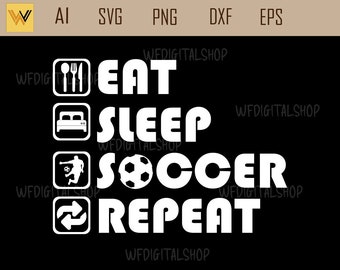 Eat Sleep Soccer Repeat SVG: Soccer Clipart, Shirt Design (Digital Download)