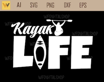 Kayak Life SVG: Kayaking Silhouette Clipart (Digital Download)