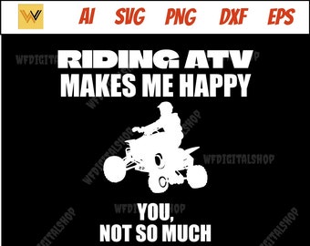 atv riding svg riding atv makes me happy - atv svg,  atv motocross svg,  atv offroad svg,  atv rider svg,  atv vector,  atv cut file