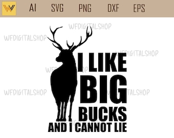 I Like Big Bucks Deer Hunting SVG PNG Clipart (Digital Download)