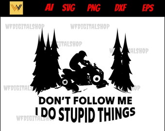 atv riding svg  don't follow me -  four wheeler svg,  atv clipart,  atv silhouette,  atv cut file,  atv png