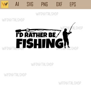 fishing svg id rather be fishing - fisherman svg, fishing silhouette, fishing png, fishing svg, fishing lure svg, fish hook svg
