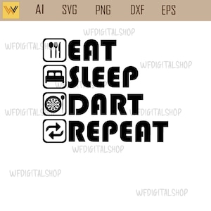 May include: Black and white graphic design with the text "Eat, Sleep, Dart, Repeat". The graphic features icons for food, a bed, a dartboard, and a repeat symbol.