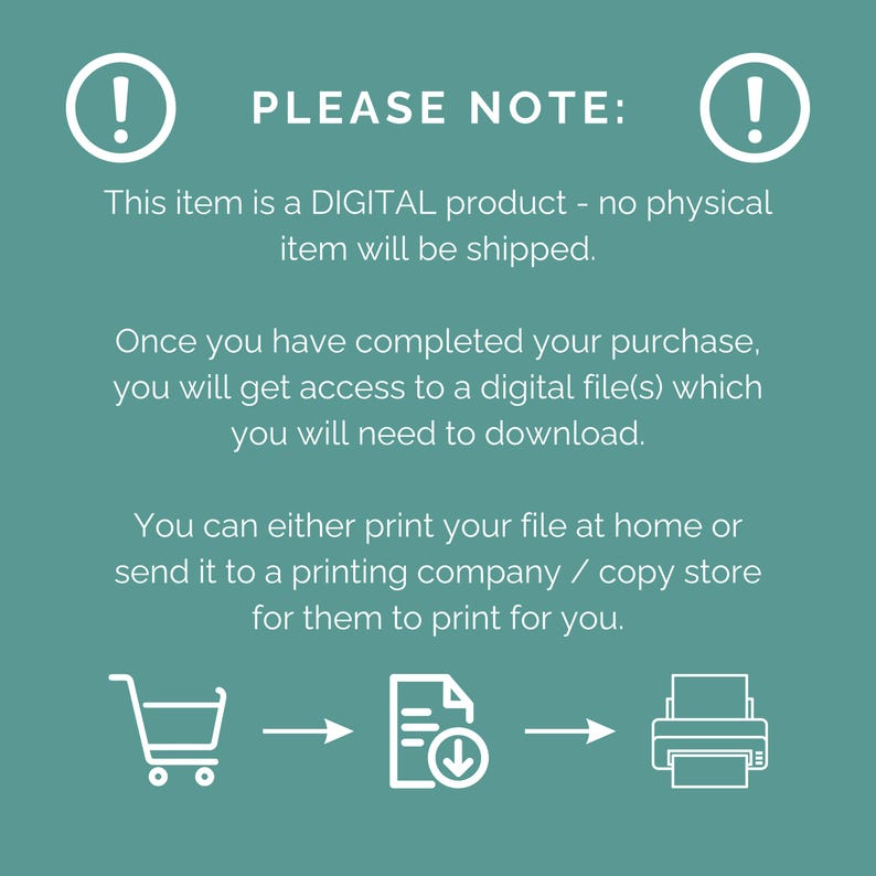 May include: A teal graphic with white text and icons. The text reads "PLEASE NOTE: This item is a DIGITAL product - no physical item will be shipped." Instructions on downloading and printing are also included.