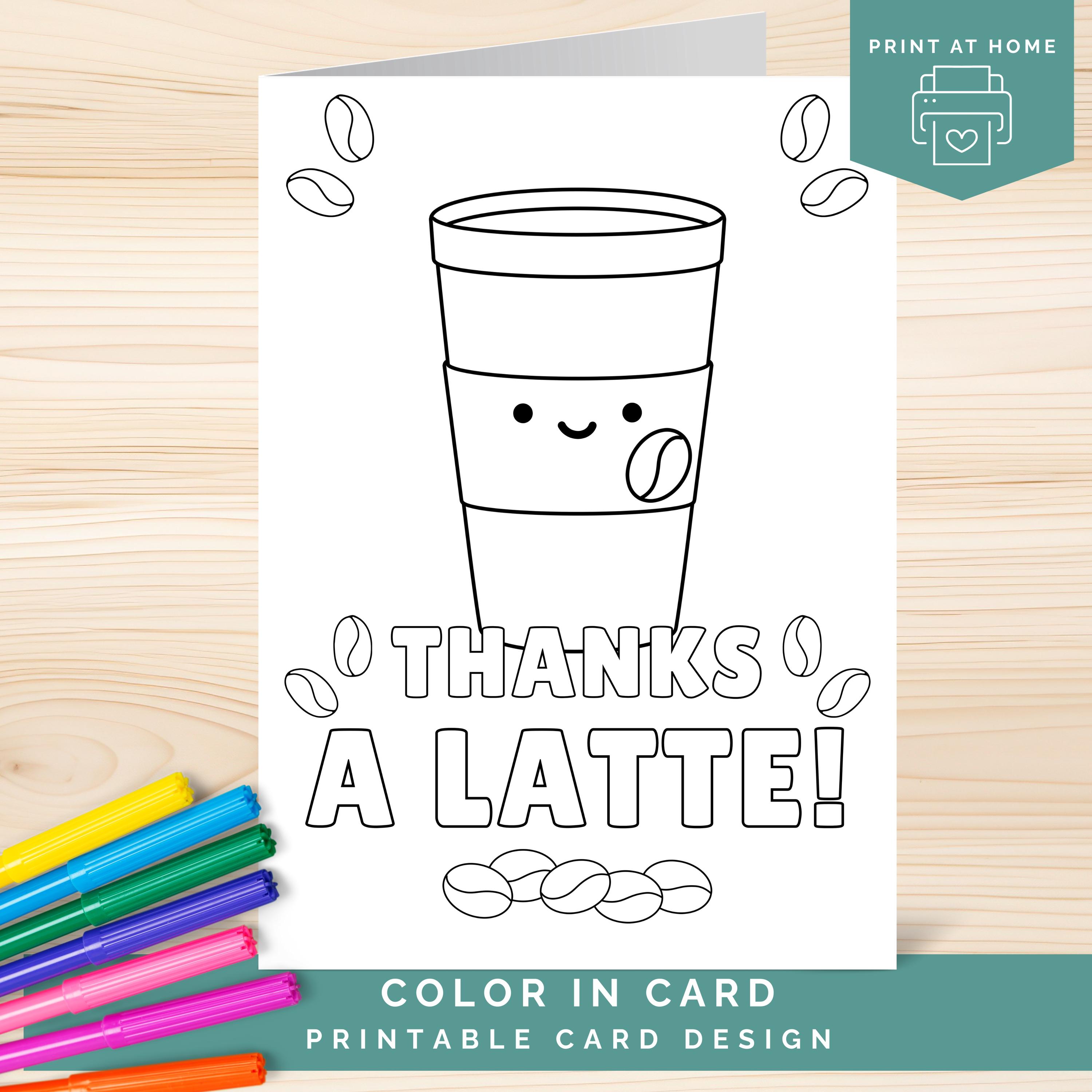 Thanks a Latte Coloring Card Printable, Coffee Lover Thank You Card for ...