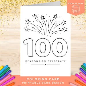 May include: A white coloring card with the number 100 in large, bold font, and the text "REASONS TO CELEBRATE". The card features a fireworks design with stars. The words "PRINT AT HOME" and "COLORING CARD PRINTABLE CARD DESIGN" are also visible.