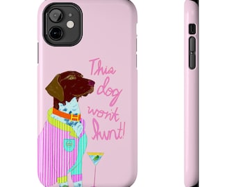 This Dog Won't Hunt Pink Phone Case