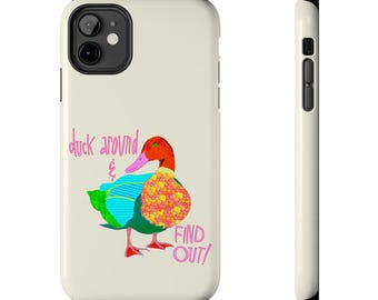 Duck Around & Find Out Phone Case