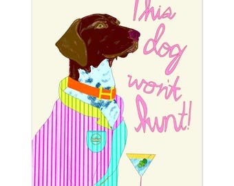 This Dog Won't Hunt - Art Poster Print