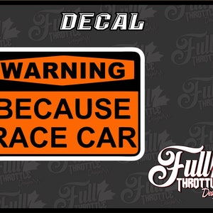 Warning Label Decal, Because Race Car Decal, Novelty Decal, Novelty Gift, Car Decal, Truck Decal, Customizable Decals, Motorsport Decals