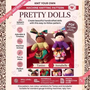 May include: A digital machine knitting pattern for two dolls named Taniso and Annabelle. The document features text including KNIT YOUR OWN, PRETTY DOLLS, PDF PATTERN, and instructions for 4ply yarn. It displays two knitted dolls with fabric skirts.