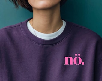 Sweatshirt nö,  Statement Pulli handbedruckt für Minimalisten