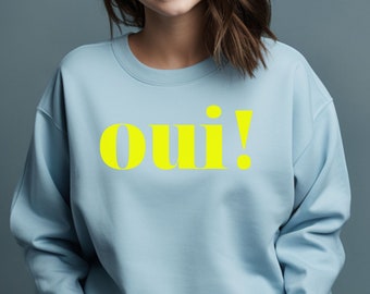 Trendy Sweatshirt, Paris Lover, Unisex Pullover, Oui Shirt, French Slogan Sweatshirt, Designer Shirt, Paris Sweatshirt, Vacation Shirt