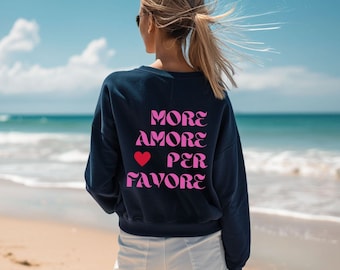 Sweatshirt More Amore Per Favore, Slogan Pullover, Geschenk für Liebhaber, Mehr Liebe Bitte
